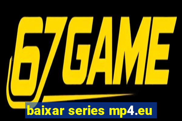 baixar series mp4.eu